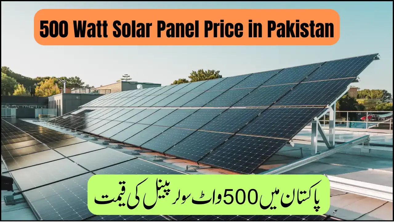 500 Watt Solar Panel Price in Pakistan 5/10/2025 Latest Update
